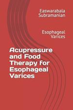 Acupressure and Food Therapy for Esophageal Varices: Esophageal Varices