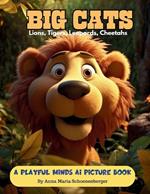 BIG CATS - A Playful Minds AI Picture Book for Ages 3-5: Lions, Tigers, Leopards and Cheetahs