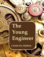 The Young Engineer: Engineering for kids