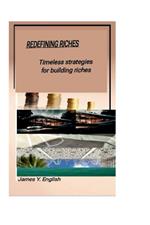 Redefining Riches: Timeless strategies for building riches