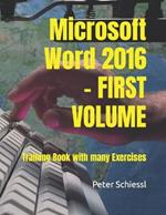 Microsoft Word 2016 - FIRST VOLUME: Training Book with many Exercises