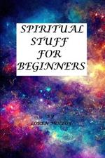 Spiritual Stuff for beginners: A new age 101