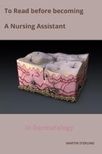 To Read before becoming a Nursing Assistant in Dermatology