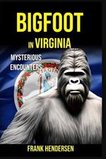 Bigfoot in Virginia: Mysterious Encounters