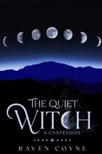 The Quiet Witch: A Confession