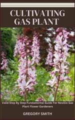 Cultivating Gas Plant: Valid Step By Step Fundamental Guide For Newbie Gas Plant Flower Gardeners