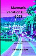 Marmaris Vacation Guide 2023: Unlocking Marmaris: Your In-Depth Vacation Guide for 2023