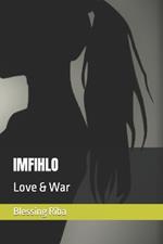Imfihlo: Love & War