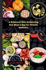 A Balanced Bite: Embracing One Meal a Day for Holistic Wellness