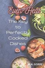 Even Heat: The Key to Perfectly Cooked Dishes