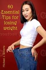 60 Essential Tips for Losing Weight