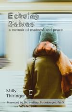 Echoing Selves: a memoir of madness and peace
