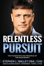 Relentless Pursuit: The Foundation and Principles of Tim Management