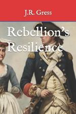 Rebellion's Resilience