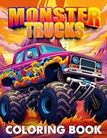 Monster Trucks Coloring Book For Kids: 45 Pages With Amazing High Quality Monsters Trucks