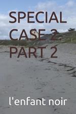 Special Case 2. Part 2