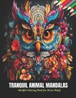 Tranquil Animal Mandalas: Mindful Coloring Book for Stress Relief, 50 Pages, 8.5 x 11 inches