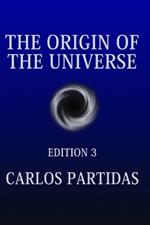 The Origin of the Universe: The Universe Is Creating Itself by the Movement of Electronic Energy