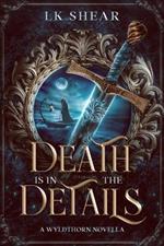 Death is in the Details: A Wyldthorn Academy Novella