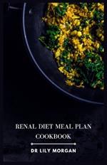 Renal Diet Meal Plan Cookbook: Delicious and Nutritious Recipes for Kidney Health