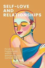 Self-Love and Relationships: Finding Happiness Within to Enhance Your Connections