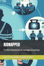 Kidnapped: Conflict Resolution in Hostage Situations