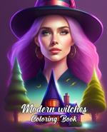 Modern Witches Coloring Book: For kids and adults who loves scary halloween coloring