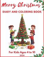 Merry Christmas Diary and Coloring Book: For Kids Ages 4 to 10