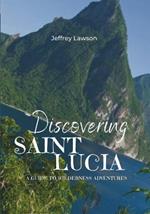 Discovering Saint Lucia: A Guide to Wilderness Adventures