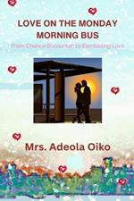 Love on the Monday Morning Bus: From Chance Encounter to Everlasting Love