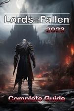 Lords of the Fallen (2023) Complete Guide: Best Tips, Tricks, Strategies and much more !