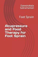 Acupressure and Food Therapy for Foot Sprain: Foot Sprain