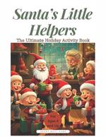 Santa's Little Helpers: A Fun-Filled Christmas Activity Book For Kids: Enjoyable mazes, creative coloring Sheets, skill-building tracing activities, counting challenges, and so much more!