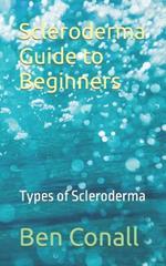 Scleroderma Guide to Beginners: Types of Scleroderma