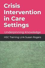 Crisis Intervention in Care Settings: Underpinning Knowledge