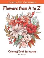 Flowers A to Z Coloring Book, Volume 1: A Study in Relaxation and Stress Relief