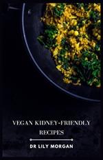 Vegan Kidney-Friendly Recipes: Delicious and Nutritious Meals to Support Kidney Health
