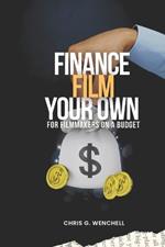 Finance Your Own Film for Filmmakers on a Budget