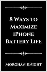 8 Ways to Maximize iPhone Battery Life