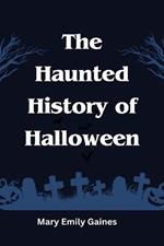 The Haunted History of Halloween