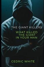 The Giant Killers: What Killed The Giant In Your Man?