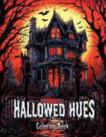 Hallowed Hues Coloring Book: A Bewitching Journey Through Spooky Sceneries - Adult Coloring Book