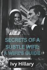 Secrets of a subtle wife: A wife's guide