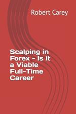 Scalping in Forex - Is it a Viable Full-Time Career