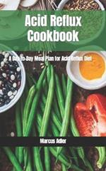 Acid Reflux Cookbook: A Day-to-Day Meal Plan for Acid Reflux Diet