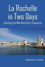 La Rochelle in Two Days: Unveiling the Maritime City's Treasures