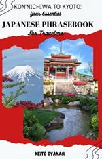 Kon'nichiwa to Kyoto: Your Essential Japanese Phrasebook for Travelers