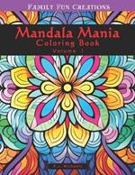 Mandala Mania Volume 1: A Zen Coloring Book full of Stress Relieving Mandalas