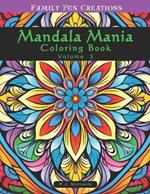 Mandala Mania Volume 3: A Zen Coloring Book full of Stress Relieving Mandalas