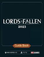 Lords of the Fallen (2023) Complete Guide: Tips, Tricks, and Strategies [Updated and Expanded]